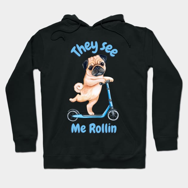 Pug on a Scooter. They see me rollin Hoodie by Acutechickendesign